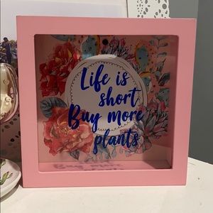 “Life is short, buy more plants” Change Holder